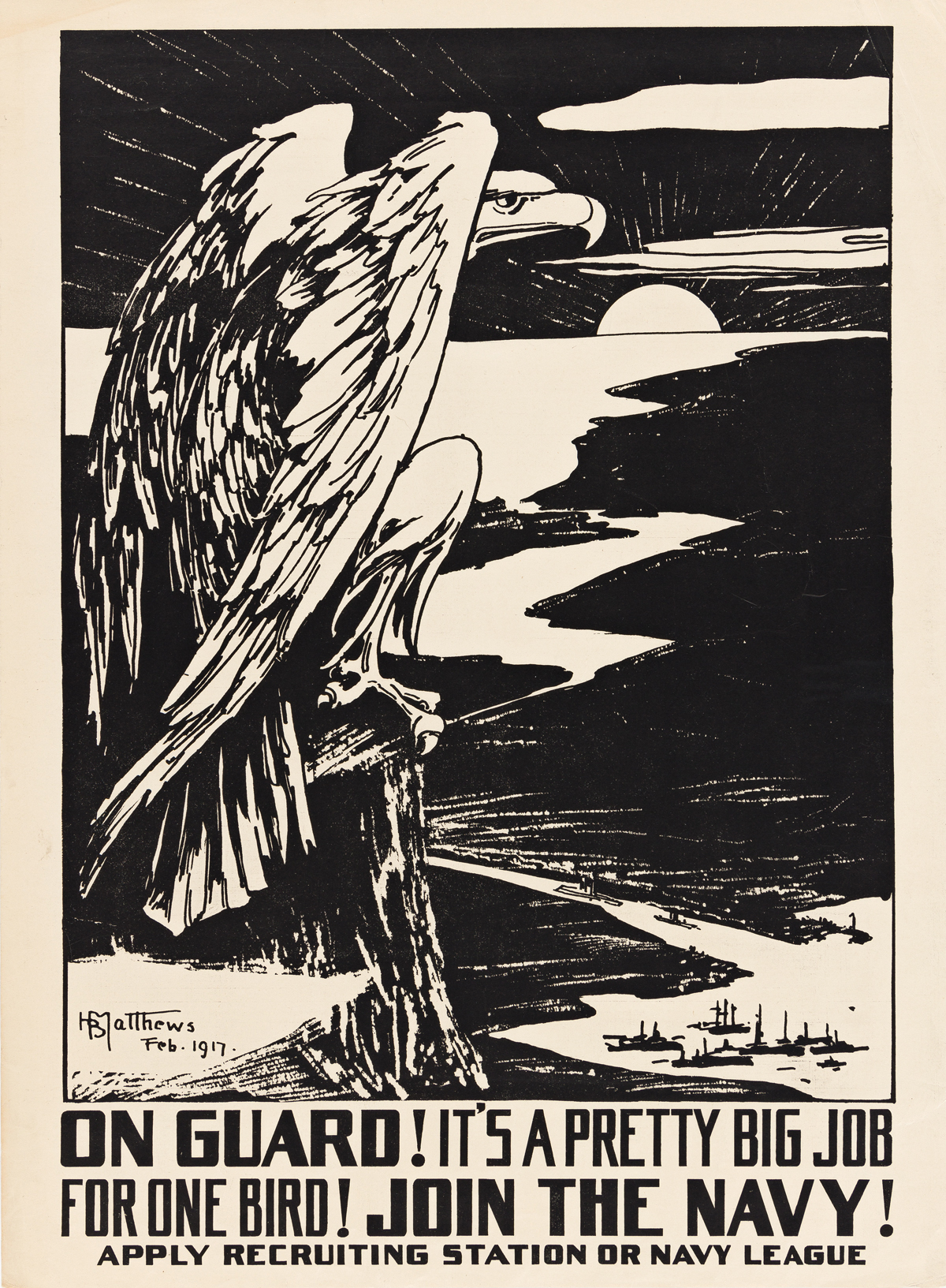 H.B. MATTHEWS (DATES UNKNOWN).  ON GUARD! ITS A PRETTY BIG JOB FOR ONE BIRD! / JOIN THE NAVY! 1917. 25x19 inches, 63½x48¼ cm.